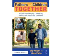 Fathers and Children Together: A Guide to Developing a Parenting Identity and Supporting Your Child
