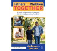 Fathers and Children Together: A Guide to Developing a Parenting Identity and Supporting Your Child