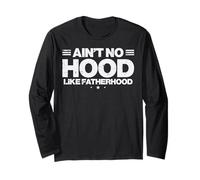 Fathers Day Aint No Hood Like Fatherhood Dad Papa Daddy Dada Long Sleeve T-Shirt