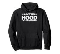 Fathers Day Aint No Hood Like Fatherhood Dad Papa Daddy Dada Pullover Hoodie