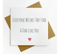 Father's Day, Birthday luxury greetings card - everyone wishes they had a Dad like you