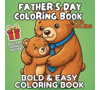Father's Day Bold And Easy Coloring Book for Toddlers: First Designs for Kids Ages 2-5, Simple Large Outlines with Sweet Quotes, Perfect Gift for Dad from Little Ones