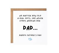 Fathers Day Card From Daughter - No Matter How Old A Girl Gets She Never Stops Needing Her Dad - Sentimental Card For Dad, Daddy, Him, From Daughter, From Little Girl