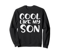 Fathers Day Cool Like My Son Cute Proud Dad Daddy Papa Men Sweatshirt
