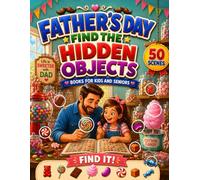 Father's Day Find the Hidden Objects Book for Kids and Seniors: 50 Heartwarming Puzzles That Bring Fathers, Kids, and Seniors Together for Quality Time.