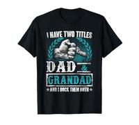 Father's Day Funny I Have Two Titles Dad And Grandad T-Shirt