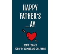 Fathers Day Gifts From Wife: Happy Father's _ay Don’t forget, your “D” is mine and only mine. Funny & Lovely Fathers Day Gifts From Wife Notebook For ... Notebook / Fathers Day Gifts For Husband