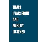Fathers Day Gifts From Wife: Times I Was Right And Nobody Listened, Personalized Notebook from Daughter and Son: Funny and Naughty Card Alternative for Husband, Dad, Men, Grandpa. Fathers Day Gift.