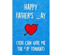 Fathers Day Gifts: Happy Father's _ay You Can Give Me The D Tonight: Funny Personalized Notebook from Wife to Husband: Naughty & Cute Card Alternative.