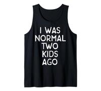 Fathers Day I was Normal 2 Kids Ago Funny Dad Papa Humor Gag Tank Top