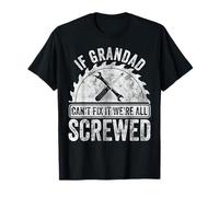 Father's Day If Grandad Can't Fix It We're All Screwed T-Shirt