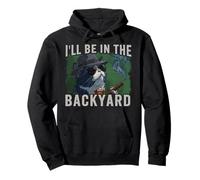 Fathers Day - I'll be in the backyard Pullover Hoodie