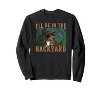 Fathers Day - I'll be in the backyard Sweatshirt