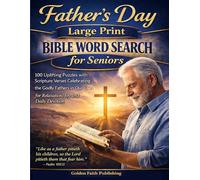 Father's Day Large Print Bible Word Search for Seniors: 100 Uplifting Puzzles with Scripture Verses Celebrating the Godly Fathers in Our Lives for Relaxation, Joy and Daily Devotion