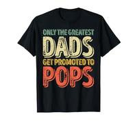 Father's Day Only The Greatest Dads Get Promoted To Pops T-Shirt