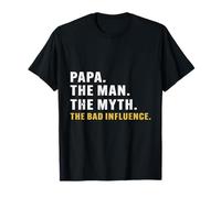 Father's Day Papa The Man The Myth The Bad Influence T-Shirt