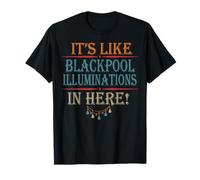 Fathers Day Quotes Its Like Blackpool Illuminations In Here! T-Shirt