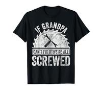 Father's Day Shirt If Grandpa Can't Fix It We're All Screwed T-Shirt