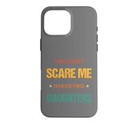 Father's Day Super Dad You Can't Scare me Sarcasm Case for iPhone 16 Pro Max
