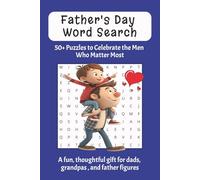 Father's Day Word Search: 50+ Puzzles to Celebrate the Man Who Matters Most: Word Searches with Easy to Read Print about Father's Day Word Search, Dad ... Gift for Vacations, Holidays and Free Times