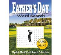 Father's Day Word Search Puzzle Book: 50 Father's Day-Themed Puzzles: Large Print, 8.5" x 11", Over 100+ Pages Make a Perfect Gift For Dads & Granddads (Myah & Madi Wordsearch Book Collection)