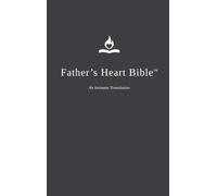 Father's Heart Bible (Hardback - Charcoal edition): An Intimate Translation
