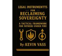 Fathers Under Fire Appendix: A Tactical Framework for Fathers Under Fire (Fathers Under Fire: Tactical Sovereignty Series)
