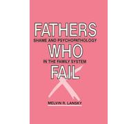 Fathers Who Fail: Shame and Psychopathology in the Family System