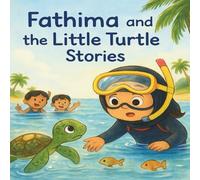 Fathima and the Little Turtle Stories: Tales of Kindness, Friendship, and the Sea, Moral Story Books for Kids (Illustrated) - English Short Stories ... - Read Aloud: 1 (Fathima's Island Adventure)