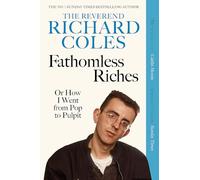 Fathomless Riches: Or How I Went From Pop to Pulpit