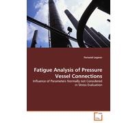 Fatigue Analysis of Pressure Vessel Connections: Influence of Parameters Normally not Considered in Stress Evaluation