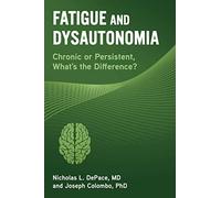 Fatigue and Dysautonomia: Chronic or Persistent, What's the Difference?