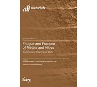 Fatigue and Fracture of Metals and Alloys: Numerical and Experimental Study