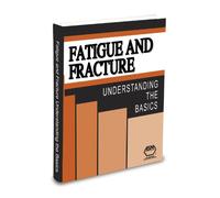 Fatigue and Fracture: Understanding the Basics