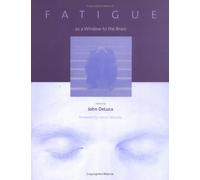 Fatigue as a Window to the Brain (Issues in Clinical and Cognitive Neuropsychology S.)