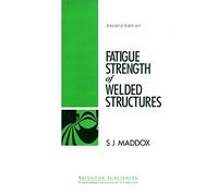 Fatigue Strength of Welded Structures (Series in Welding and Other Joining Technologies) (Woodhead Publishing Series in Welding and Other Joining Technologies)