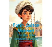 Fatih Sultan Mehmet - The Boy Who Conquered a City (Minisultan English Edition)
