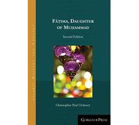 Fâṭima, Daughter of Muhammad (2nd ed.): Second Edition: 10 (Islamic History and Thought)
