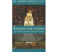 Fatima for Today: The Urgent Marian Message of Hope