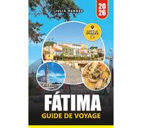 FÁTIMA GUIDE DE VOYAGE 2026: Explorez avec confiance les sites de pèlerinage, les sites historiques, la culture locale et les excursions panoramiques d'une journée