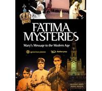 Fatima Mysteries: Mary's Message to the Modern Age