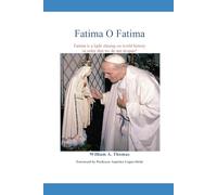 Fatima O Fatima: Fatima is a Light Shining on World History (Roman Catholic Orthodox Theology and Spirituality and traditional teachings of the Church with, devotions and prayers.)