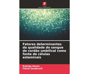 Fatores determinantes da qualidade do sangue do cordão umbilical como fonte de células estaminais