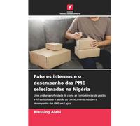 Fatores internos e o desempenho das PME selecionadas na Nigéria: Uma análise aprofundada de como as competências de gestão, a infraestrutura e a ... moldam o desempenho das PME em Lagos
