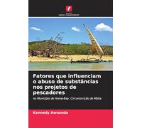 Fatores que influenciam o abuso de substâncias nos projetos de pescadores: no Município de Homa-Bay, Circunscrição de Mbita