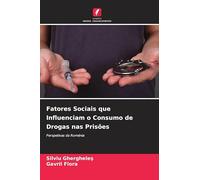 Fatores Sociais que Influenciam o Consumo de Drogas nas Prisões: Perspetivas da Roménia