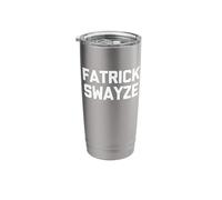 Fatrick Swayze - Funny Saying Sarcastic Novelty Fat Guy Fat Stainless Steel Insulated Tumbler