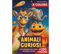 Fatti incredibili per ragazzi curiosi: 100 fatti e curiosità sugli animali, giochi e quiz