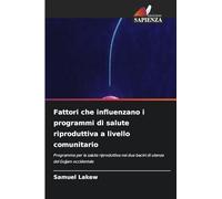 Fattori che influenzano i programmi di salute riproduttiva a livello comunitario: Programma per la salute riproduttiva nei due bacini di utenza del Gojjam occidentale