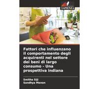 Fattori che influenzano il comportamento degli acquirenti nel settore dei beni di largo consumo - Una prospettiva indiana